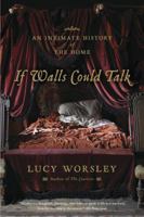 If Walls Could Talk: An Intimate History of the Home 1620402351 Book Cover