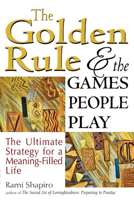 The Golden Rule and the Games People Play: The Ultimate Strategy for a Meaning-Filled Life 1594735980 Book Cover