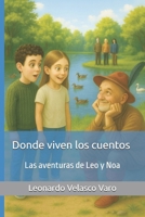 Donde viven los cuentos: Las aventuras de Leo y Noa (Spanish Edition) B0FPB54YX1 Book Cover
