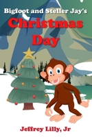 Bigfoot and Stellar Jay's Christmas Day B0BBXT2NMH Book Cover