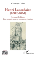 Henri Lacordaire (1802-1861): Forces et faiblesses d'un combat pour un renouveau chrétien (Religions Et Spiritualité) (French Edition) 2140205383 Book Cover