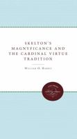 Skelton's Magnyficance and the Cardinal Virtue Tradition 0807878693 Book Cover