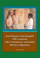 Counterinsurgency Leadership in Afghanistan, Iraq, and Beyond - David Petraeus, Paula Broadwell, COIN, Commands, Officer Development, Generalship, Winning in Afghanistan 1521234418 Book Cover