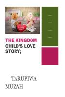 The Kingdom Child's Love Story; 1727424735 Book Cover