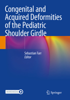 Congenital and Acquired Deformities of the Pediatric Shoulder Girdle 3030818381 Book Cover