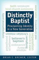 Distinctly Baptist: Proclaiming Identity in a New Generation 0817016988 Book Cover