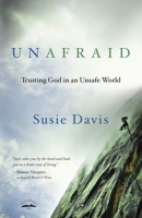 Unafraid: Trusting God in an Unsafe World 1601426399 Book Cover