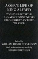 Asser's Life of King Alfred: Together with the Annals of Saint Neots Erroneously Ascribed to Asser 0198212011 Book Cover