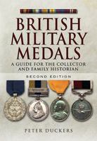 British Military Medals: A Guide for the Collector and Family Historian 178303016X Book Cover