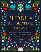 The Buddha at Bedtime Treasury: Stories of Wisdom, Compassion and Mindfulness to Read with Your Child 1786787792 Book Cover