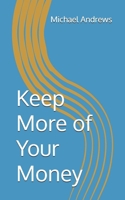 Keep More of Your Money 152083571X Book Cover