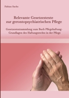 Relevante Gesetzestexte zur gerontopsychiatrischen Pflege: Gesetzestextsammlung zum Buch Pflegehaftung- Grundlagen des Haftungsrechts in der Pflege 3347967240 Book Cover