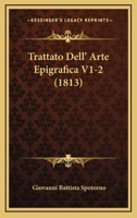 Trattato Dell' Arte Epigrafica V1-2 (1813) 1165812525 Book Cover