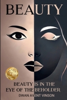 Beauty Is In The Eye of The Beholder 1300808578 Book Cover