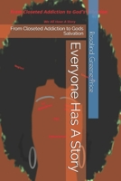 Everyone Has A Story: From Closeted Addiction to Gods Salvation 1072076152 Book Cover