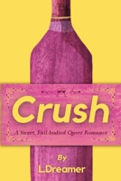 Crush: A Sweet, Full-bodied Queer Romance B0B3QCCPW5 Book Cover