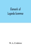 Elements of Luganda grammar: together with exercises and vocabulary 9354031633 Book Cover