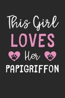 This Girl Loves Her Papigriffon: Lined Journal, 120 Pages, 6 x 9, Funny Papigriffon Gift Idea, Black Matte Finish (This Girl Loves Her Papigriffon Journal) 1673661688 Book Cover
