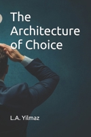 The Architecture of Choice B0GK39DS2T Book Cover