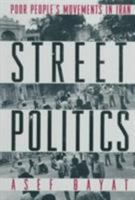 Street Politics: Poor people's Movements in Iran 0231108591 Book Cover