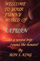 Welcome to Your Funny World of Saturn 1847533221 Book Cover