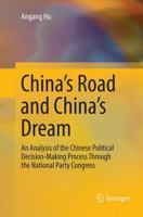 China's Road and China's Dream: An Analysis of the Chinese Political Decision-Making Process Through the National Party Congress 9811356319 Book Cover