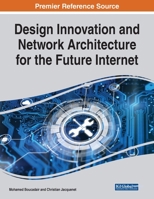 Design Innovation and Network Architecture for the Future Internet 1799889408 Book Cover