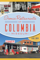 Iconic Restaurants of Columbia, Missouri 1467139300 Book Cover