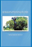 Aesthetics and Appreciation of Tree Trunks and Branches Into Sketches and Sculptures 1490721185 Book Cover