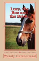 Lucy, the Box and the Bridle: An Adventure Into the Past and Future for the Young Horse Rider 1456339427 Book Cover