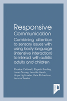 Responsive Communication: Combining attention to sensory issues with using body language (intensive interaction) to interact with autistic adults and children 191275536X Book Cover