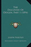 The Discovery of Oxygen, Part 1 101708646X Book Cover