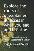 Explore the roots of unexplained illnesses in what you eat and breathe: Assess for any allergies to food or substances in the air B0FS6KBGQ7 Book Cover