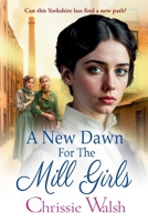 A New Dawn for the Mill Girls 1836334036 Book Cover