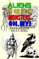 Aliens and Goblins and Monsters, Oh My! 1961279886 Book Cover