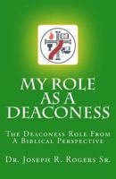 My Role as a Deaconess (the Deaconess Role from a Biblical Prespective) 1450523161 Book Cover