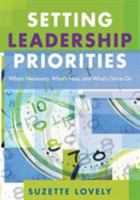 Setting Leadership Priorities: What’s Necessary, What’s Nice, and What’s Got to Go 1412915767 Book Cover