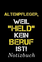 Altenpfleger, Weil Held Kein Beruf Ist Notizbuch: - Notizbuch mit 110 linierten Seiten - Format 6x9 DIN A5 - Soft cover matt - 1087353440 Book Cover