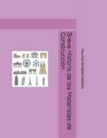Breve Historia de Los Materiales de Construcci 1726767264 Book Cover