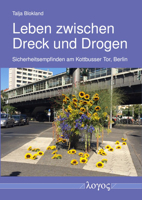 Leben Zwischen Dreck Und Drogen: Sicherheitsempfinden Am Kottbusser Tor, Berlin 383255310X Book Cover