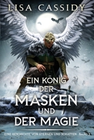 Ein König der Masken und der Magie (Eine Geschichte Von Sternen Und Schatten) (German Edition) 1922533386 Book Cover