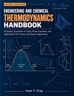 Engineering and Chemical Thermodynamics Handbook: Principles, Equations of State, Phase Equilibria, and Applications for Process and Power B0HK8JJBYJ Book Cover