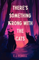 There's Something Wrong With The Cats 1739209826 Book Cover