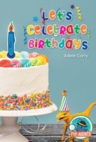 Let's Celebrate Birthdays (PYP Agents Reading Ready) 1913121534 Book Cover