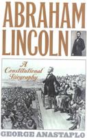 Abraham Lincoln: A Constitutional Biography 0847694321 Book Cover