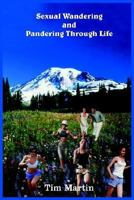 Sexual Wandering and Pandering Through Life 1418447005 Book Cover