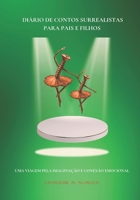 Diário de Contos Surrealistas para Pais e Filhos:: Uma Viagem pela imaginação e Conexão emocional B0FSCT6395 Book Cover