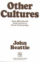 Other Cultures: Aims, Methods and Achievements in Social Anthropology 0029020506 Book Cover