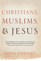 Christians, Muslims, and Jesus 0300169701 Book Cover