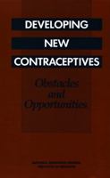 Developing New Contraceptives: Obstacles and Opportunities 0309083524 Book Cover